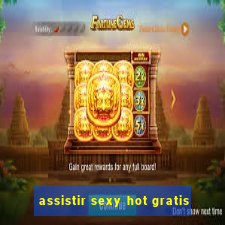 assistir sexy hot gratis